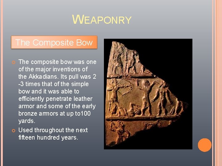 WEAPONRY The Composite Bow The composite bow was one of the major inventions of