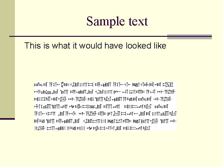 Sample text This is what it would have looked like 