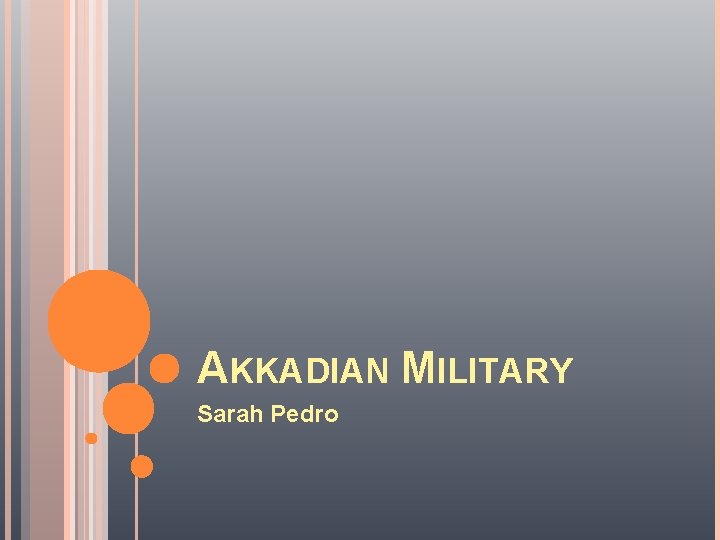 AKKADIAN MILITARY Sarah Pedro 