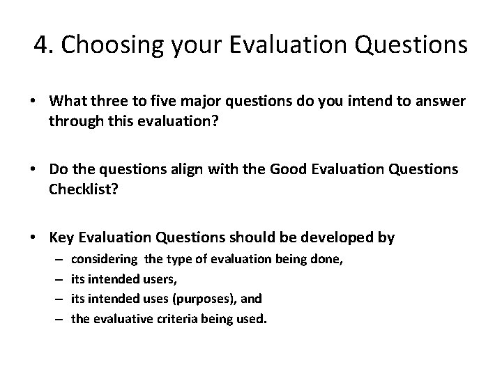 4. Choosing your Evaluation Questions • What three to five major questions do you