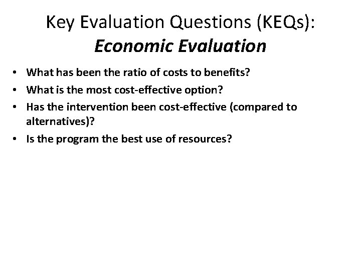 Key Evaluation Questions (KEQs): Economic Evaluation • What has been the ratio of costs