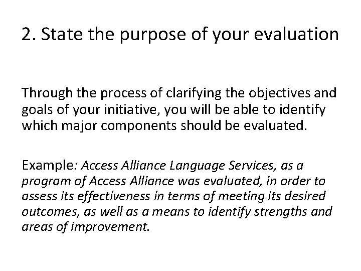 2. State the purpose of your evaluation Through the process of clarifying the objectives
