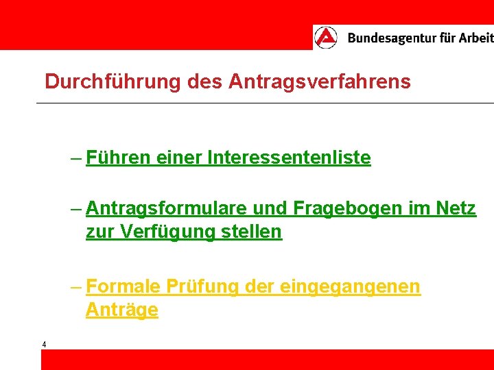 Durchführung des Antragsverfahrens – Führen einer Interessentenliste – Antragsformulare und Fragebogen im Netz zur