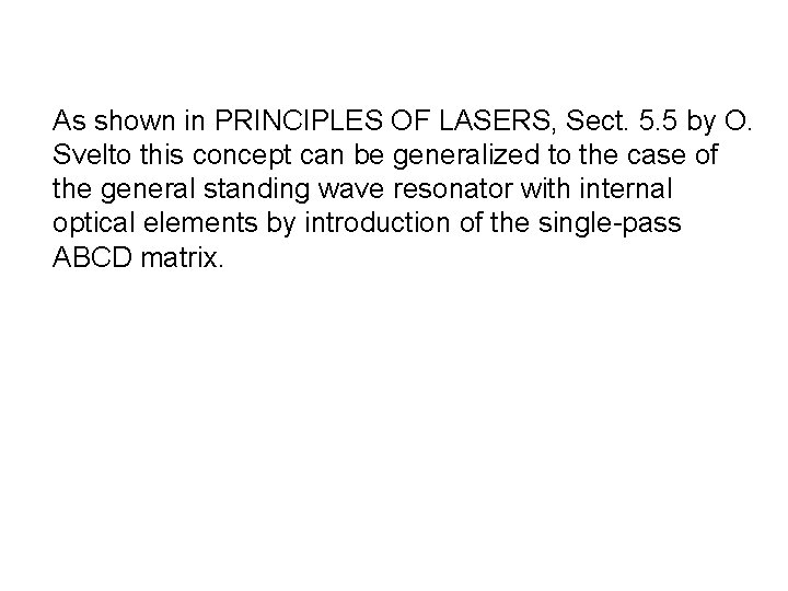 As shown in PRINCIPLES OF LASERS, Sect. 5. 5 by O. Svelto this concept