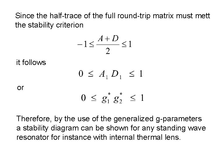 Since the half-trace of the full round-trip matrix must mett the stability criterion it Since the half-trace of the full round-trip matrix must mett the stability criterion it