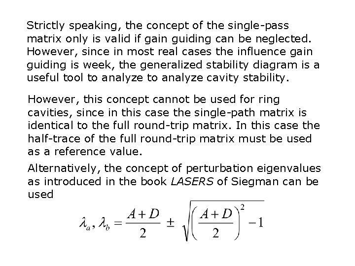 Strictly speaking, the concept of the single-pass matrix only is valid if gain guiding Strictly speaking, the concept of the single-pass matrix only is valid if gain guiding