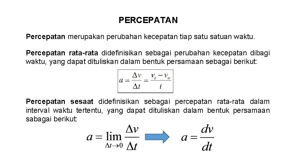 PERCEPATAN Percepatan merupakan perubahan kecepatan tiap satuan waktu. Percepatan rata-rata didefinisikan sebagai perubahan kecepatan