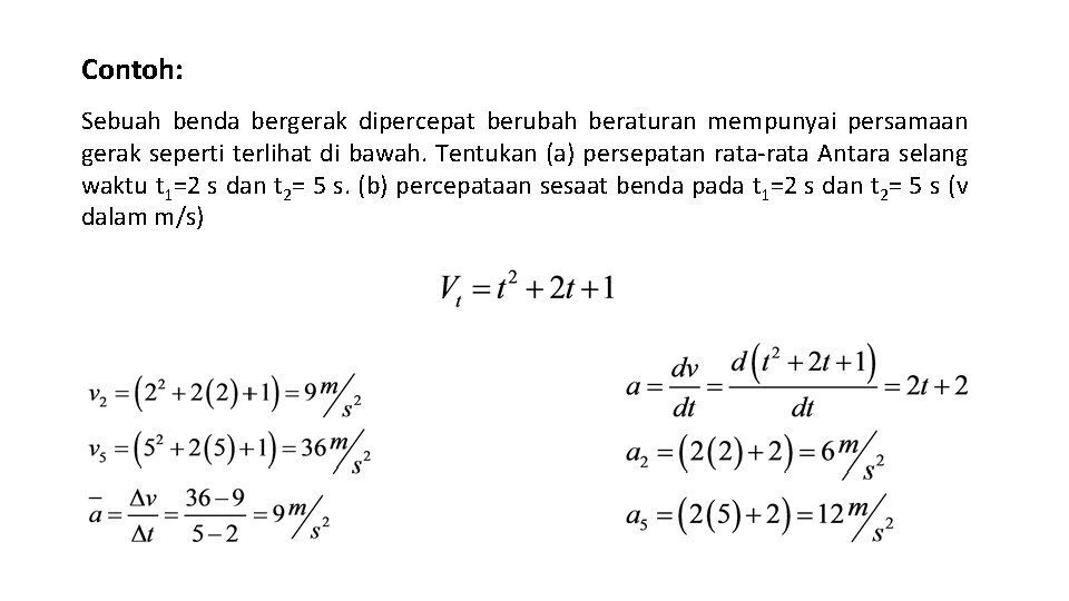 Contoh: Sebuah benda bergerak dipercepat berubah beraturan mempunyai persamaan gerak seperti terlihat di bawah.