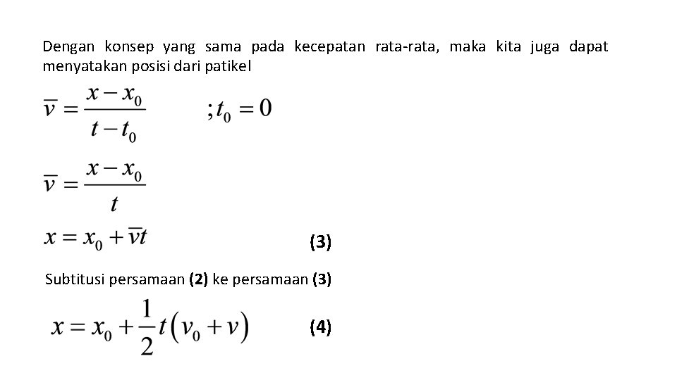 Dengan konsep yang sama pada kecepatan rata-rata, maka kita juga dapat menyatakan posisi dari