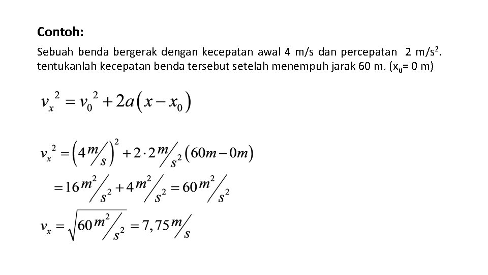 Contoh: Sebuah benda bergerak dengan kecepatan awal 4 m/s dan percepatan 2 m/s 2.