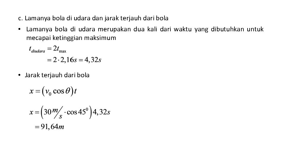 c. Lamanya bola di udara dan jarak terjauh dari bola • Lamanya bola di