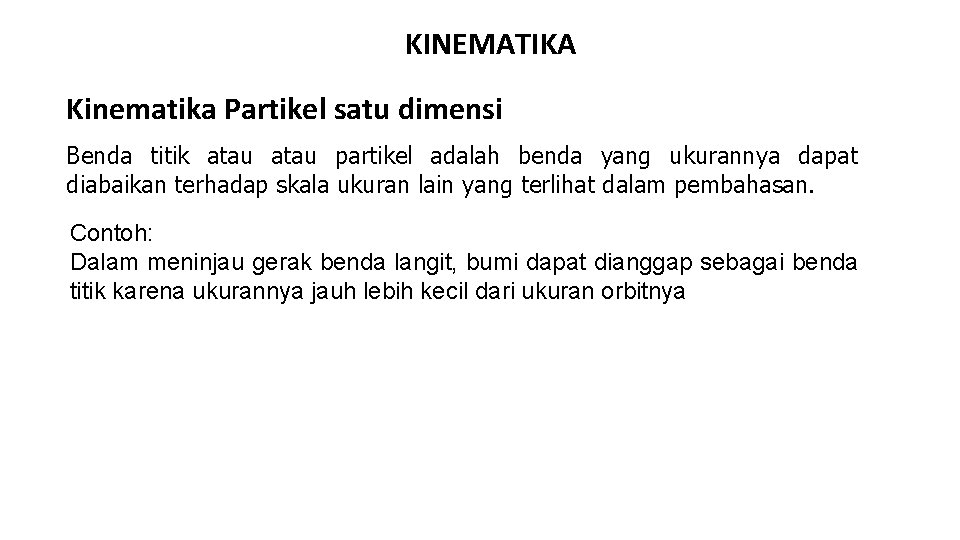 KINEMATIKA Kinematika Partikel satu dimensi Benda titik atau partikel adalah benda yang ukurannya dapat