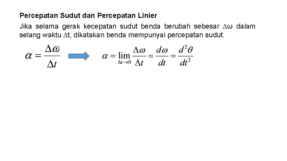 Percepatan Sudut dan Percepatan Linier Jika selama gerak kecepatan sudut benda berubah sebesar ∆ω