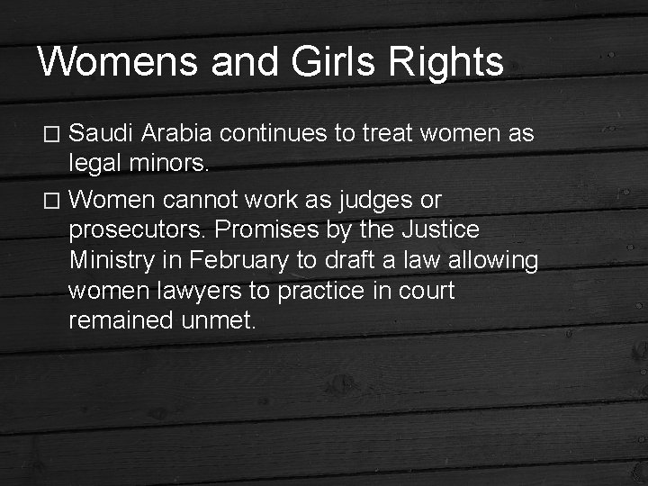 Womens and Girls Rights Saudi Arabia continues to treat women as legal minors. �