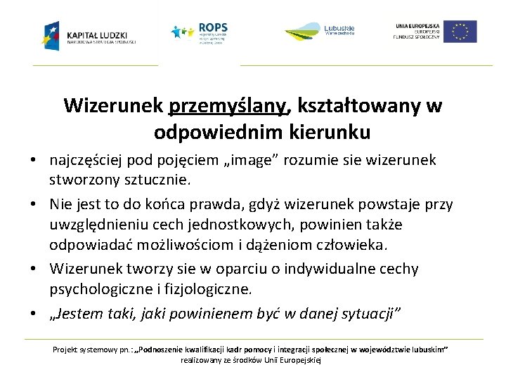 Wizerunek przemyślany, kształtowany w odpowiednim kierunku • najczęściej pod pojęciem „image” rozumie sie wizerunek