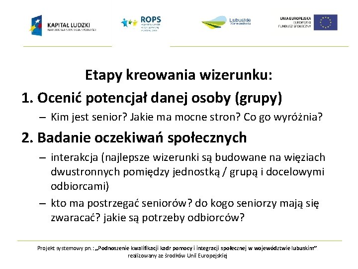 Etapy kreowania wizerunku: 1. Ocenić potencjał danej osoby (grupy) – Kim jest senior? Jakie