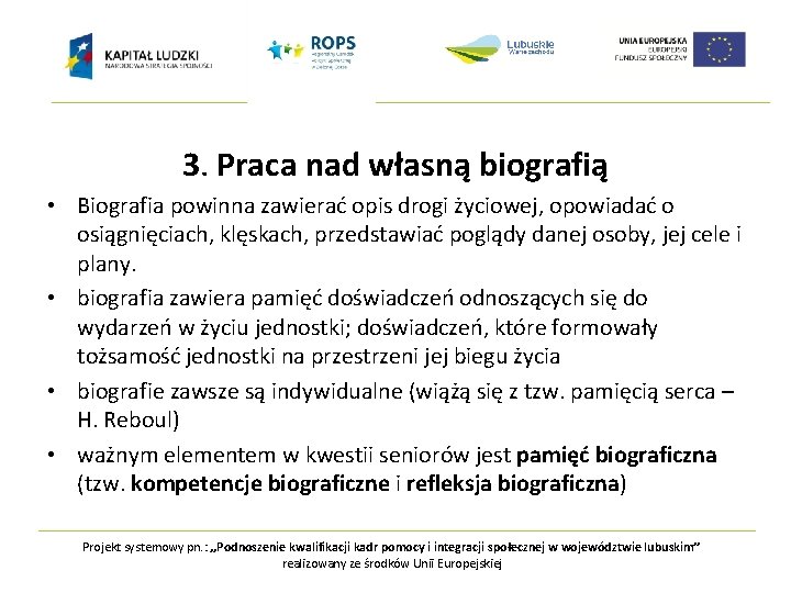 3. Praca nad własną biografią • Biografia powinna zawierać opis drogi życiowej, opowiadać o