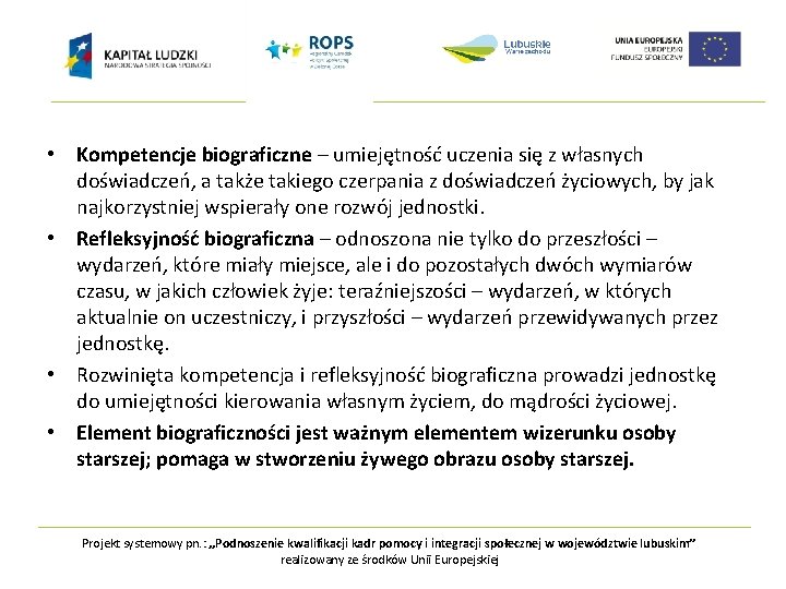  • Kompetencje biograficzne – umiejętność uczenia się z własnych doświadczeń, a także takiego