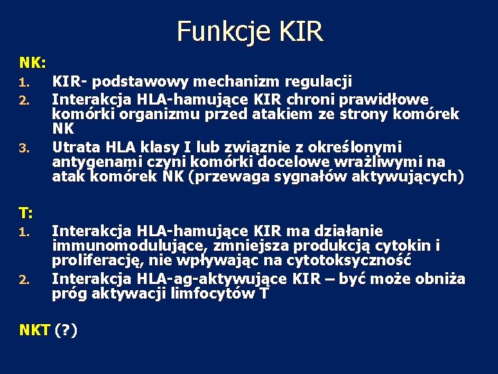 Funkcje KIR NK: 1. 2. 3. T: 1. 2. KIR- podstawowy mechanizm regulacji Interakcja