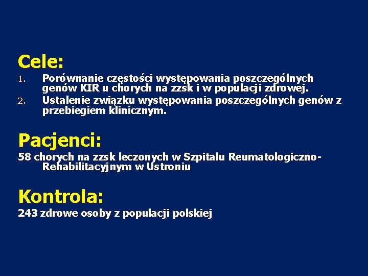 Cele: 1. 2. Porównanie częstości występowania poszczególnych genów KIR u chorych na zzsk i