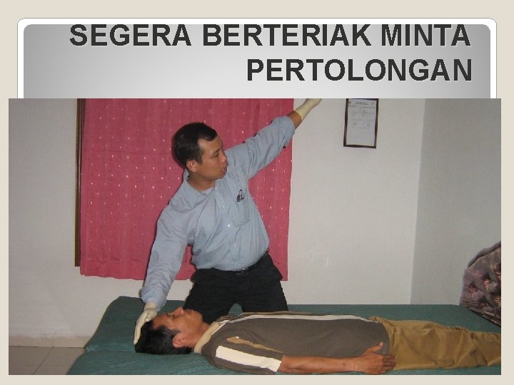 SEGERA BERTERIAK MINTA PERTOLONGAN 