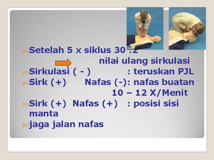  Setelah 5 x siklus 30 : 2 nilai ulang sirkulasi Sirkulasi ( -