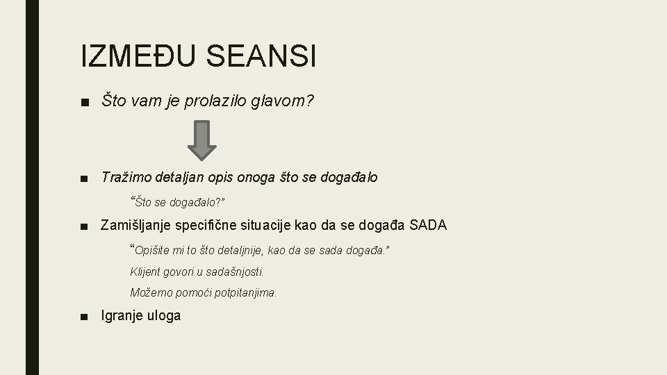 IZMEĐU SEANSI ■ Što vam je prolazilo glavom? ■ Tražimo detaljan opis onoga što