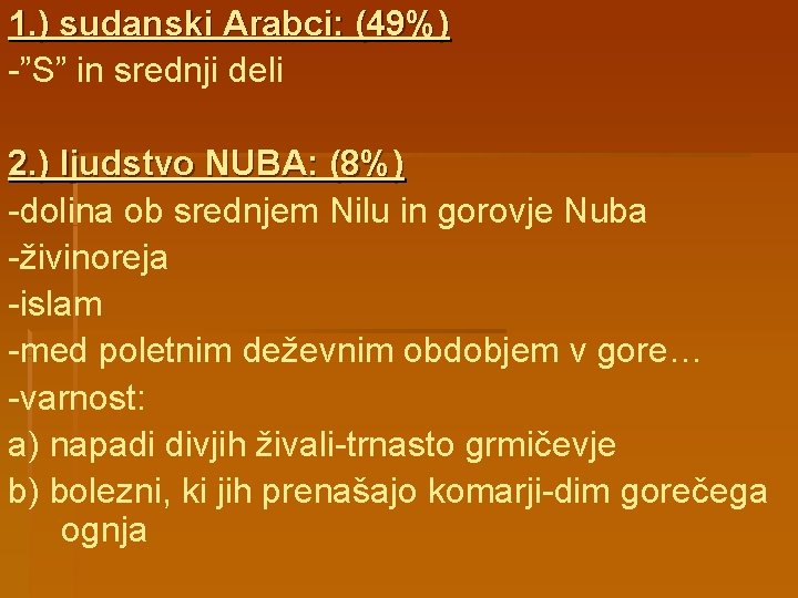 1. ) sudanski Arabci: (49%) -”S” in srednji deli 2. ) ljudstvo NUBA: (8%)