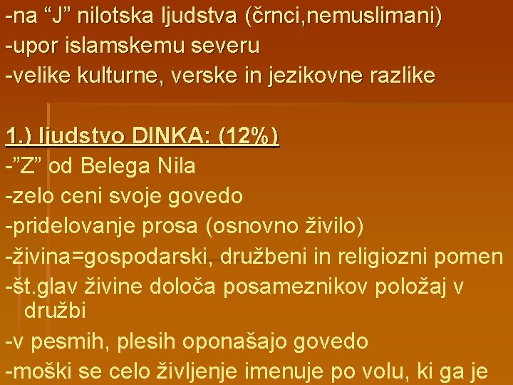 -na “J” nilotska ljudstva (črnci, nemuslimani) -upor islamskemu severu -velike kulturne, verske in jezikovne