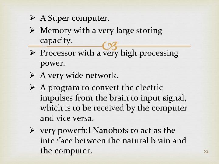 Ø A Super computer. Ø Memory with a very large storing capacity. Ø Processor