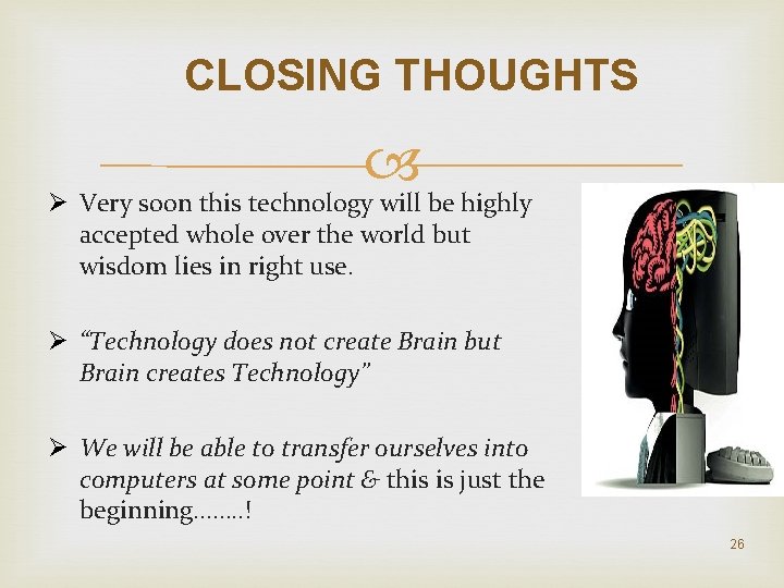 CLOSING THOUGHTS Ø Very soon this technology will be highly accepted whole over the
