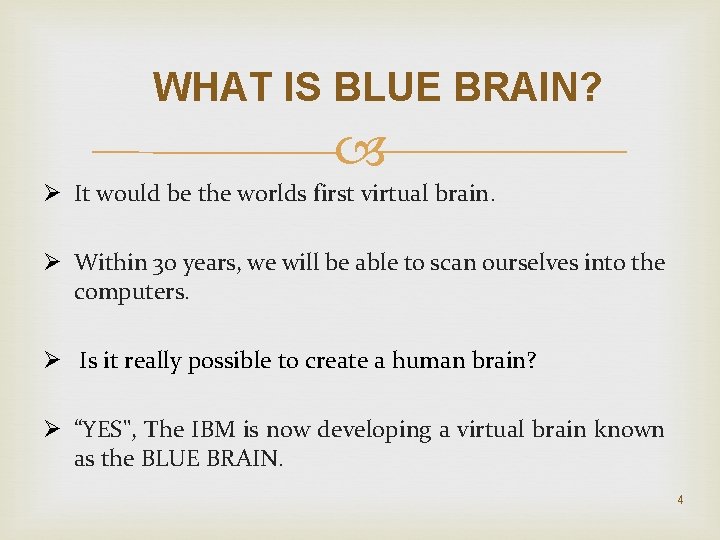 WHAT IS BLUE BRAIN? Ø It would be the worlds first virtual brain. Ø