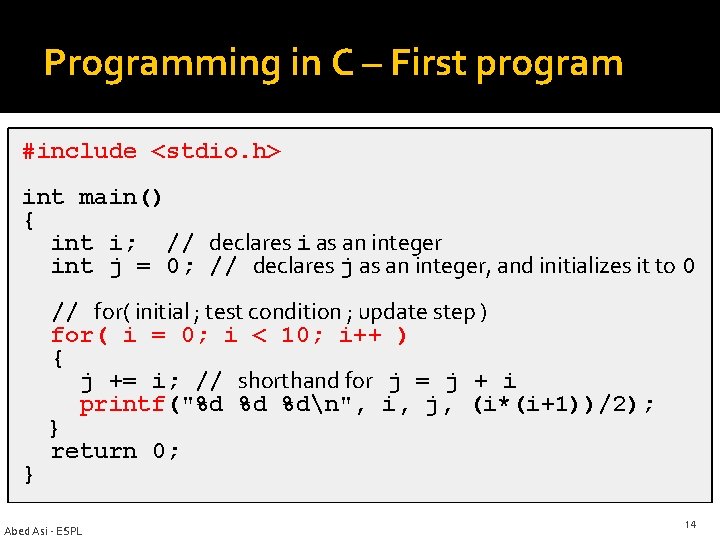 Programming in C – First program #include <stdio. h> int main() { int i; Programming in C – First program #include <stdio. h> int main() { int i;