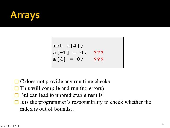 Arrays int a[4]; a[-1] = 0; a[4] = 0; ? ? ? � C