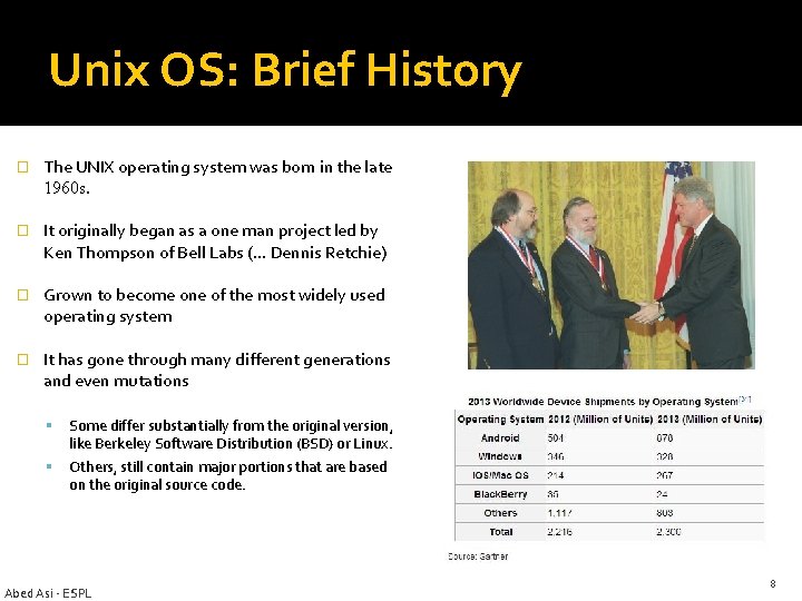 Unix OS: Brief History The UNIX operating system was born in the late 1960