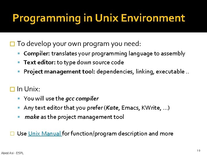 Programming in Unix Environment � To develop your own program you need: Compiler: translates Programming in Unix Environment � To develop your own program you need: Compiler: translates