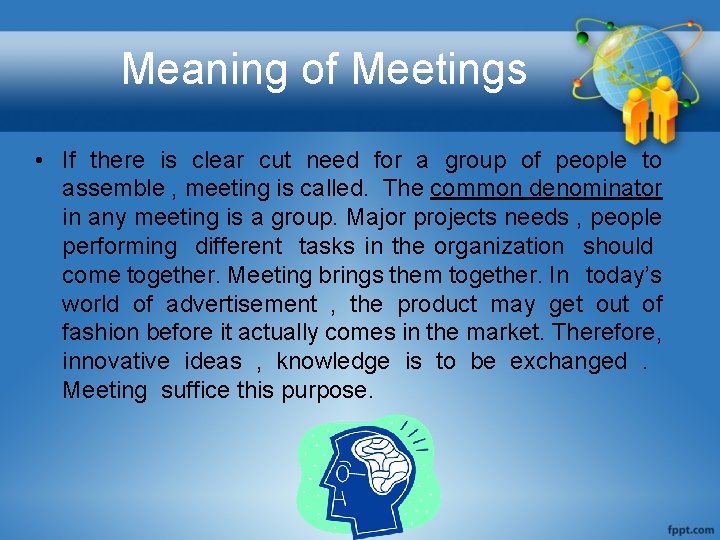 Meaning of Meetings • If there is clear cut need for a group of