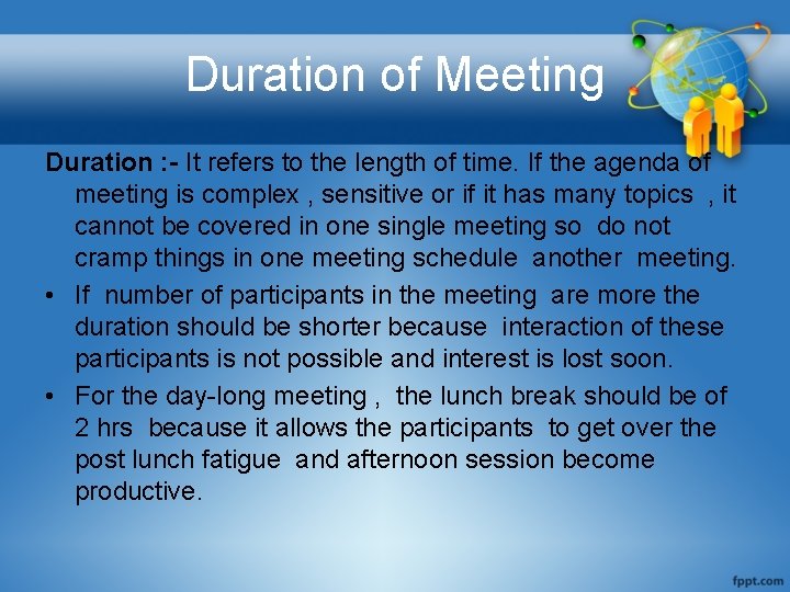 Duration of Meeting Duration : - It refers to the length of time. If