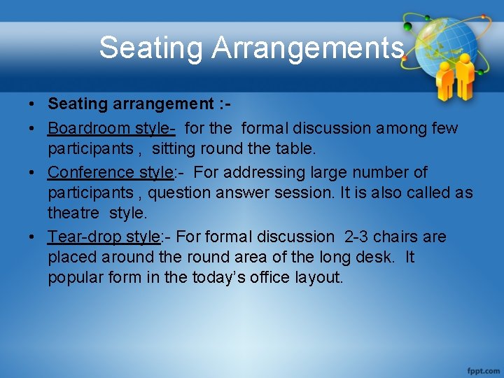 Seating Arrangements • Seating arrangement : - • Boardroom style- for the formal discussion