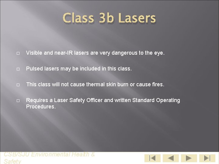 Class 3 b Lasers Visible and near-IR lasers are very dangerous to the eye.