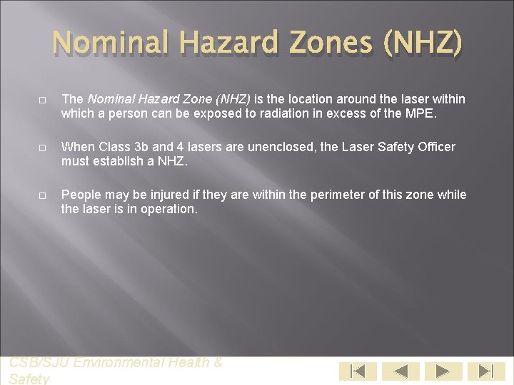 Nominal Hazard Zones (NHZ) The Nominal Hazard Zone (NHZ) is the location around the