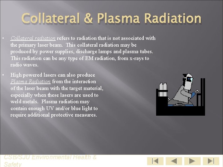 Collateral & Plasma Radiation • Collateral radiation refers to radiation that is not associated