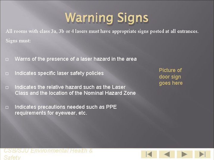 Warning Signs All rooms with class 3 a, 3 b or 4 lasers must