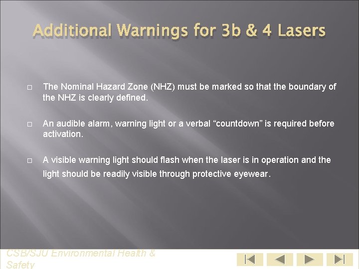 Additional Warnings for 3 b & 4 Lasers The Nominal Hazard Zone (NHZ) must