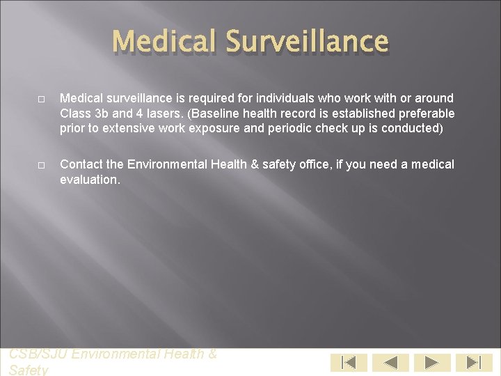 Medical Surveillance Medical surveillance is required for individuals who work with or around Class