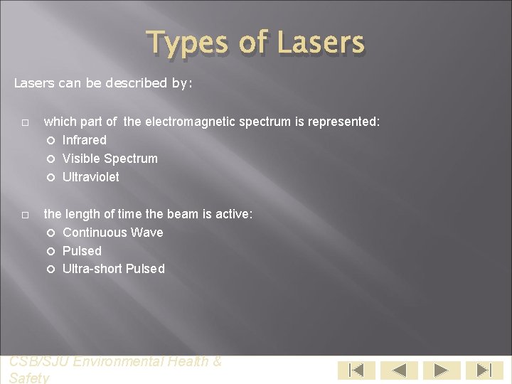 Types of Lasers can be described by: which part of the electromagnetic spectrum is