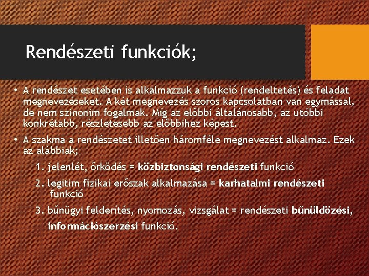 Rendészeti funkciók; • A rendészet esetében is alkalmazzuk a funkció (rendeltetés) és feladat megnevezéseket.