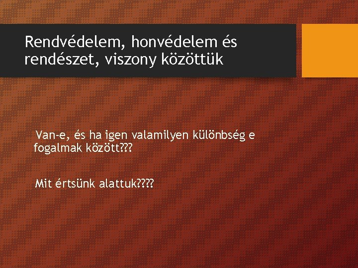 Rendvédelem, honvédelem és rendészet, viszony közöttük Van-e, és ha igen valamilyen különbség e fogalmak