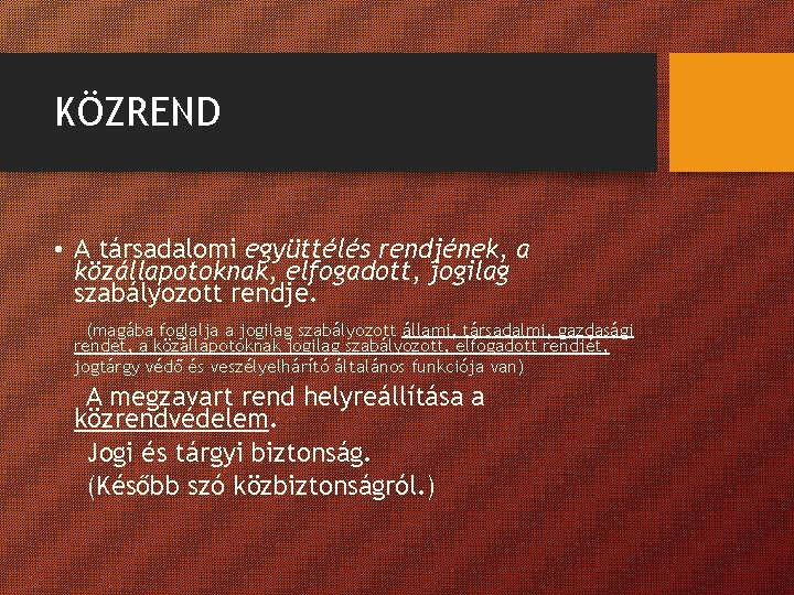 KÖZREND • A társadalomi együttélés rendjének, a közállapotoknak, elfogadott, jogilag szabályozott rendje. (magába foglalja