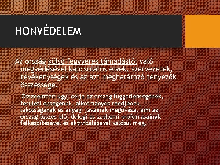 HONVÉDELEM Az ország külső fegyveres támadástól való megvédésével kapcsolatos elvek, szervezetek, tevékenységek és az